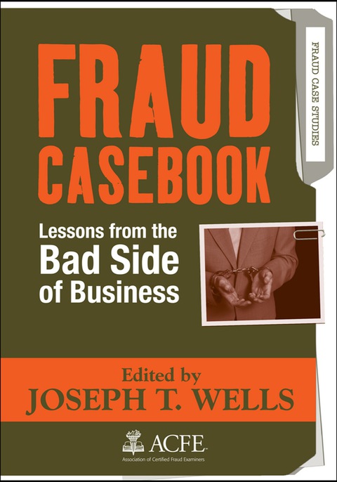 Fraud Casebook: Lessons from the Bad Side of Business